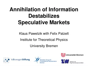 Destabilizes Speculative Markets  Klaus Pawelzik with Felix Patzelt  Institute for Theoretical