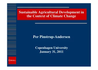 Sustainable Agricultural Development in  the Context of Climate Change  Per Pinstrup-Andersen  Per