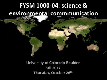 FYSM 1000-04: science &amp;  environmental commmunication  University of Colorado-Boulder  Fall