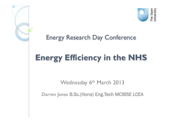Energy Research Day Conference  Energy Efficiency in the NHS Wednesday 6 th March 2013 Darren Jones