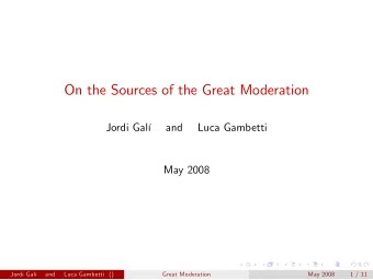 On the Sources of the Great Moderation  Jordi Gal  and  Luca Gambetti  May 2008  Jordi Gal  and