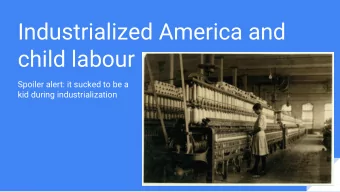 Industrialized America and  child labour  Spoiler alert: it sucked to be a  kid during