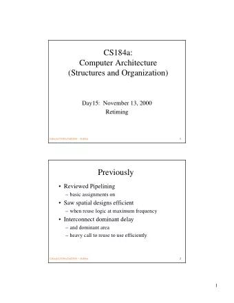 CS184a:  Computer Architecture  (Structures and Organization)  Day15:  November 13, 2000  Retiming