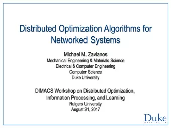 Distributed Optimization Algorithms for  Networked Systems  Michael M. Zavlanos  Mechanical