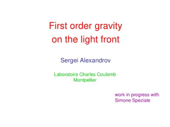 First order gravity  on the light front  Sergei Alexandrov  Laboratoire Charles Coulomb