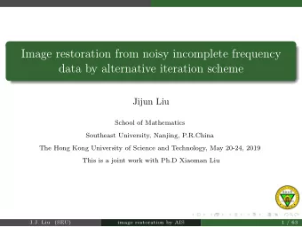 Image restoration from noisy incomplete frequency  data by alternative iteration scheme  Jijun Liu