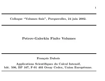 Petrov-Galerkin Finite Volumes  Fran  cois Dubois  Applications Scientifiques du Calcul Intensif,