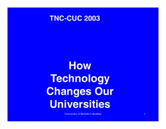 How  Technology  Changes Our  Universities  University of British Columbia  1  Overview   75