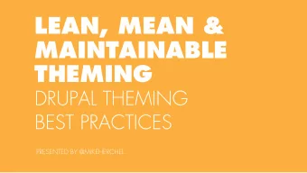 LEAN, MEAN &amp;  MAINTAINABLE  THEMING  DRUPAL THEMING  BEST PRACTICES  PRESENTED BY @MIKEHERCHEL