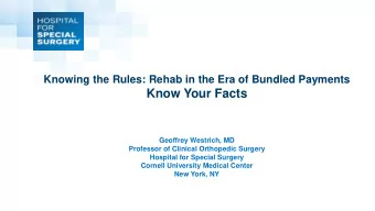 Know Your Facts  Geoffrey Westrich, MD  Professor of Clinical Orthopedic Surgery  Hospital for