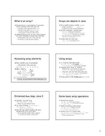 What is an array?  Arrays are objects in Java  General answer: a fixed number of consecutive