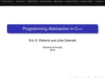 Programming Abstraction in C++  Eric S. Roberts and Julie Zelenski  Stanford University  2010