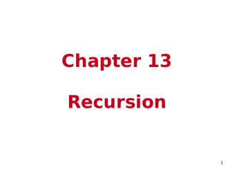 Chapter 13  Recursion  1  Recursion  A function that &quot;calls itself&quot;  In function