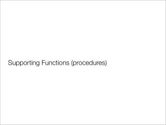 Supporting Functions (procedures)  What is needed?   Functions: Analogy of a spy    secret