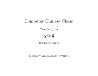 Computer Chinese Chess  Tsan-sheng Hsu  tshsu@iis.sinica.edu.tw
