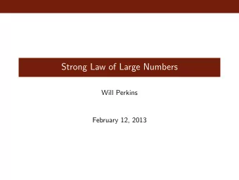 Strong Law of Large Numbers  Will Perkins  February 12, 2013  The Theorem  Theorem (Strong Law of