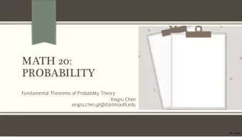 MATH 20:  PROBABILITY  Fundamental  Theorems  of  Probability  Theory  Xingru Chen