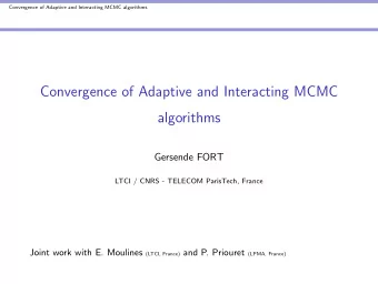 Convergence of Adaptive and Interacting MCMC  algorithms  Gersende FORT  LTCI / CNRS - TELECOM