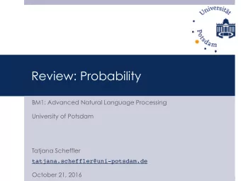 Review: Probability  BM1: Advanced Natural Language Processing  University of Potsdam  Tatjana