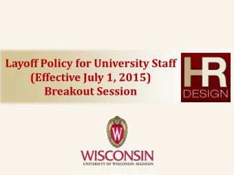 Layoff Policy for University Staff  (Effective July 1, 2015)  Breakout Session  Agenda