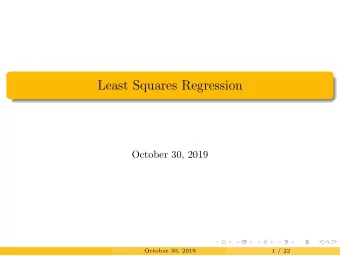 Least Squares Regression  October 30, 2019  October 30, 2019  1 / 22  Finding the Best Line  We