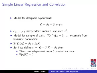 Simple Linear Regression and Correlation  Model for designed experiment: Y i =  0 +  1 x i +