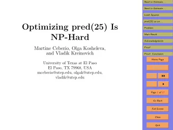Optimizing pred(25) Is  Problem  NP-Hard  Main Result  Acknowledgments  Martine Ceberio, Olga
