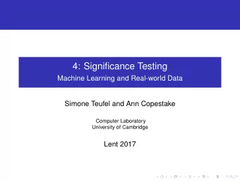 4: Significance Testing  Machine Learning and Real-world Data  Simone Teufel and Ann Copestake