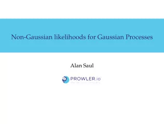 Non-Gaussian likelihoods for Gaussian Processes  Alan Saul  Outline  Motivation  Non-Gaussian