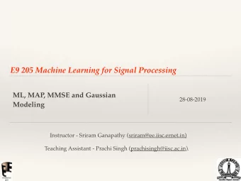 E9 205 Machine Learning for Signal Processing  ML, MAP, MMSE and Gaussian  28-08-2019  Modeling