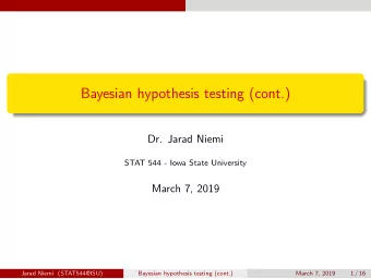 Bayesian hypothesis testing (cont.)  Dr. Jarad Niemi  STAT 544 - Iowa State University  March 7,