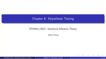 Chapter 8: Hypothesis Testing  STK4011/9011: Statistical Inference Theory  Johan Pensar