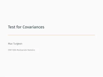 Test for Covariances  Max Turgeon  STAT 7200Multivariate Statistics  Objectives   Review