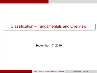 Classification  Fundamentals and Overview  September 17, 2019  Classification  Fundamentals