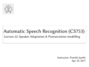 Automatic Speech Recognition (CS753)  Automatic Speech Recognition (CS753)  Lecture 22: Speaker