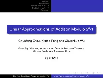 Linear Approximations of Addition Modulo 2 n -1  Chunfang Zhou, Xiutao Feng and Chuankun Wu  State