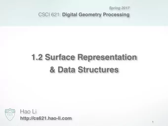 1.2 Surface Representation  &amp; Data Structures  Hao Li  http://cs621.hao-li.com  1