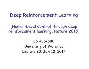 Deep Reinforcement Learning  [Human-Level Control through deep  reinforcement learning, Nature