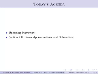 Todays Agenda  Upcoming Homework  Section 2.8: Linear Approximations and Differentials