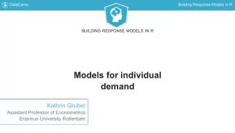 Models for individual  demand  Kathrin Gruber  Assistant Professor of Econometrics  Erasmus