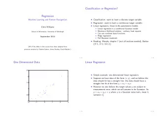 Classification or Regression?  Regression  Classification: want to learn a discrete target