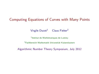 Computing Equations of Curves with Many Points Virgile Ducet 1 Claus Fieker 2 1 Institut de