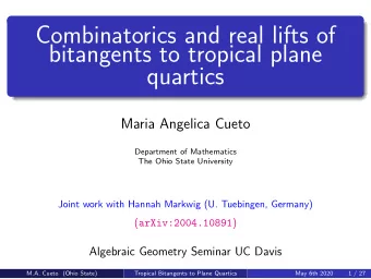 Combinatorics and real lifts of  bitangents to tropical plane  quartics  Maria Angelica Cueto