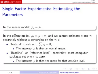Single Factor Experiments: Estimating the  Parameters In the means model:   i =  y i  . In