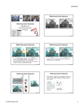 Kristen Grauman  Kristen Grauman CS 376 Lecture 18  1  3/30/2011  Indexing local features