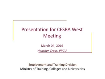 Meeting  March 04, 2016  Heather Cross, PPCU  Employment and Training Division  Ministry of