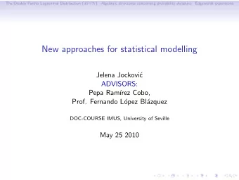 New approaches for statistical modelling  Jelena Jockovi  c  ADVISORS:  Pepa Ram  rez Cobo,