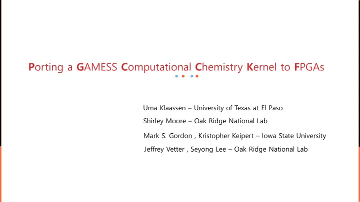 p orting a g amess c omputational c hemistry k ernel to f