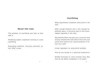 Overfitting  Many hypotheses consistent with/close to the  data  About this class  With enough