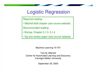 Logistic Regression  Required reading:   Mitchell draft chapter (see course website)